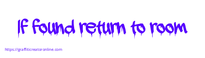 If found return to room
