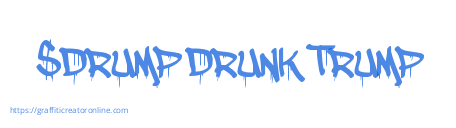 $DRUMP DRUNK TRUMP