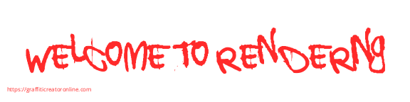 WELCOME TO RENDERING