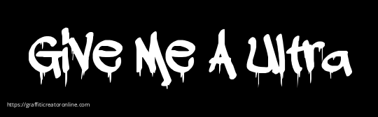 Give Me A Ultra