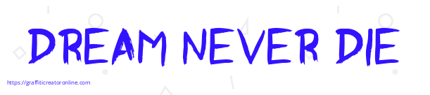 Dream Never Die