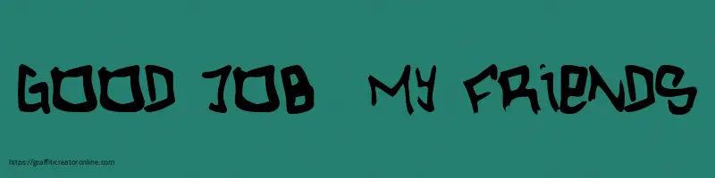 Good job  my Friends