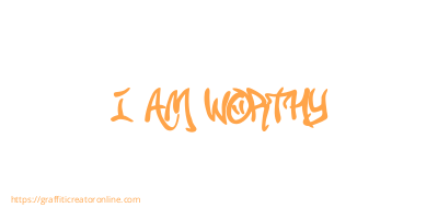 I am worthy