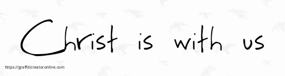 Christ is with us