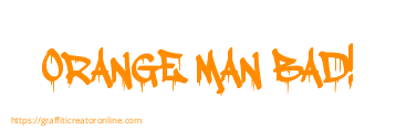 ORANGE MAN BAD!